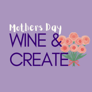 Monther's Day Wine & Create | JHB